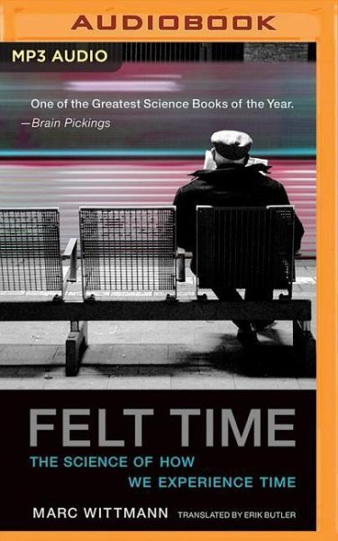 Felt Time: The Science of How We Experience Time