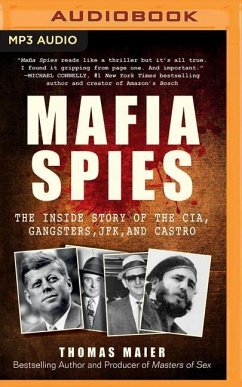 Mafia Spies: The Inside Story of the CIA, Gangsters, JFK, and Castro - Maier, Thomas