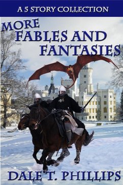 More Fables and Fantasies: A 5 Story Collection (eBook, ePUB) - Phillips, Dale T.