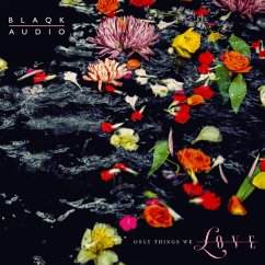 Only Things We Love (Water Picture Disc) - Blaqk Audio