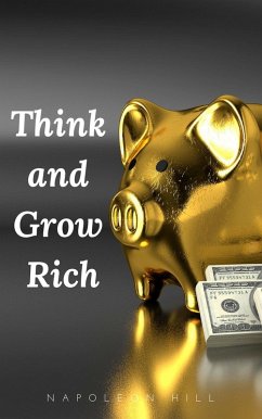 Think and Grow Rich: The Original 1937 Unedited Edition (eBook, ePUB) - Hill, Napoleon