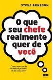 O que seu chefe realmente quer de você (eBook, ePUB)