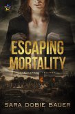 Escaping Mortality (The Escape Trilogy, #3) (eBook, ePUB)