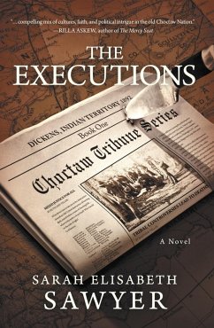 The Executions (Choctaw Tribune Historical Fiction Series, #1) (eBook, ePUB) - Sawyer, Sarah Elisabeth