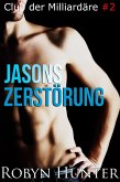 Jasons Zerstörung (Club der Milliardäre, #2) (eBook, ePUB) Jasons Zerstörung (Club der Milliardäre, #2) (eBook, ePUB)