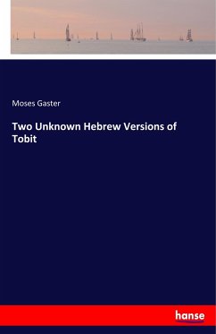 Two Unknown Hebrew Versions of Tobit - Gaster, Moses