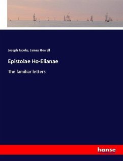 Epistolae Ho-Elianae - Jacobs, Joseph;Howell, James