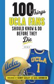 100 Things UCLA Fans Should Know & Do Before They Die (eBook, ePUB)