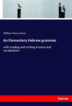 An Elementary Hebrew grammar - Green, William Henry