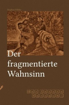 Fragmentserie / Der fragmentierte Wahnsinn - Fölske, Stephan
