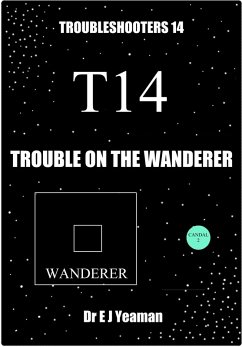 Trouble on the Wanderer (Troubleshooters 14) (eBook, ePUB) - Yeaman, Dr E J