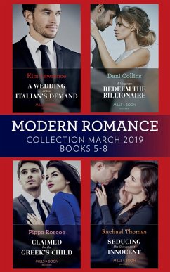 Cover Modern Romance March 2019 5-8: A Wedding at the Italian's Demand / Claimed for the Greek's Child / A Virgin to Redeem the Billionaire / Seducing His Convenient Innocent (eBook, ePUB)
