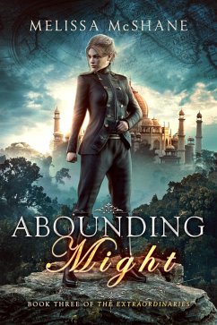 Abounding Might (The Extraordinaries, #3) (eBook, ePUB) - McShane, Melissa