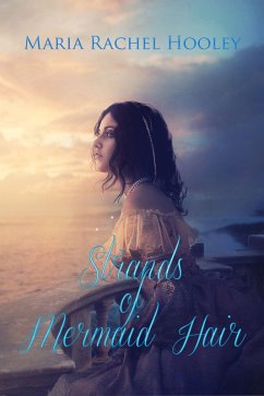 Strands of Mermaid Hair (Novel) (eBook, ePUB) - Hooley, Maria Rachel