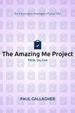 Amazing Me Project: Think, Do, Live: Be The Project Manager of Your Life (eBook, ePUB)