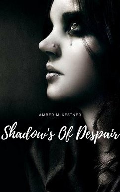 Shadow's Of Despair Fate Of Her Path Series: Volume 2 (eBook, ePUB) - Kestner, Amber M.
