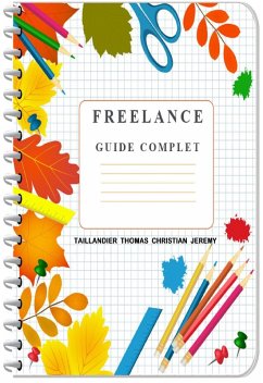 Freelance Guide Complet (eBook, ePUB) - Jeremy, Taillandier Thomas Christian