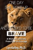 One Day She Woke Up and Decided to Be Brave: A Woman's Journey from Fear to Courage (eBook, ePUB)