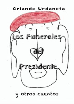 Los Funerales del Presidente y Otros Cuentos (eBook, ePUB) - Urdaneta, Orlando