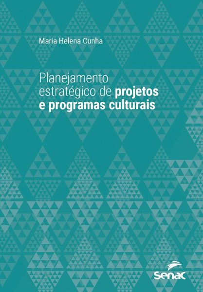 Planejamento estratégico de projetos e programas culturais (eBook, ePUB) Planejamento estratégico de projetos e programas culturais (eBook, ePUB)