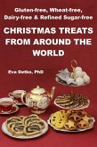 Gluten-free, Wheat-free, Dairy-free & Refined Sugar-free Christmas Treats from Around the World (eBook, ePUB)