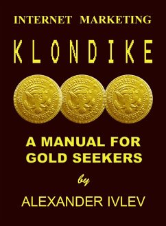 Internet Marketing Klondike- A Manual For Gold Seekers (eBook, ePUB) Cover Internet Marketing Klondike- A Manual For Gold Seekers (eBook, ePUB)