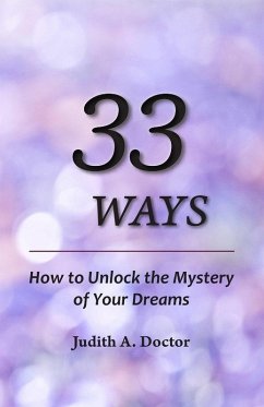 33 Ways: How to Unlock the Mystery of Your Dreams (eBook, ePUB) - Doctor, Judith