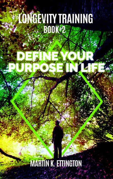 Longevity Training-Book2 -Define Your Purpose in Life (eBook, ePUB) Longevity Training-Book2 -Define Your Purpose in Life (eBook, ePUB)