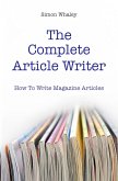 Complete Article Writer: How To Write Magazine Articles (eBook, ePUB)