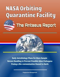 NASA Orbiting Quarantine Facility: The Antaeus Report - Early Astrobiology Plans for Mars Sample Return Handling to Prevent Possible Alien Pathogens Posing a Bio-contamination Hazard to Earth (eBook, ePUB) - Progressive Management