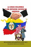 La Gran Colombia y los Estados Unidos de America Relaciones Diplomaticas 1810-1831 (eBook, ePUB)