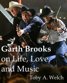 Garth Brooks on Life, Love, and Music (eBook, ePUB)