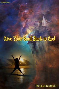 Give Your Soul Back To God (eBook, ePUB) - WindWalker, Sha'Ra On