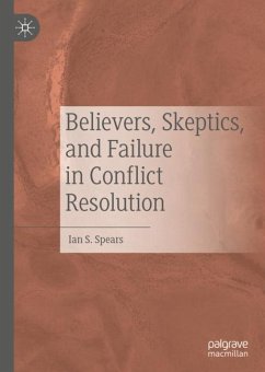 Believers, Skeptics, and Failure in Conflict Resolution - Spears, Ian S.