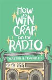 How to Win Crap on the Radio (eBook, ePUB)