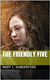 The Friendly Five / A Story (eBook, ePUB) - C. Hungerford, Mary