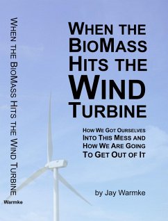 When the BioMass Hits the Wind Turbine (eBook, ePUB) - Warmke, Jay