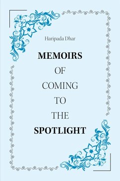 Memoirs of Coming to the Spotlight (eBook, ePUB) - Dhar, Haripada