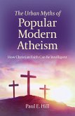 Urban Myths of Popular Modern Atheism (eBook, ePUB)