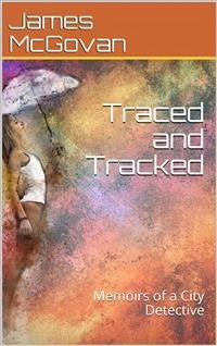 Traced and Tracked / Memoirs of a City Detective (eBook, PDF) - McGovan, James