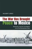 The War Has Brought Peace to Mexico (eBook, ePUB) The War Has Brought Peace to Mexico (eBook, ePUB)