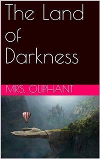 The Land of Darkness (eBook, PDF) - Oliphant, Mrs.