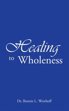 Healing to Wholeness (eBook, ePUB) - Westhoff, Bonnie L.
