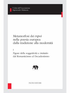 Metamorfosi dei topoi nella poesia europea dalla tradizione alla modernità - I (eBook, ePUB) - Coronato, Rocco; D'Intino, Franco; Farsetti, Alessandro; Perosa, Sergio; Saglia, Diego; Schellino, Andrea; Tortonese, Paolo; Valtolina, Amelia; Vincenzo Mengaldo, Pier; Zatti, Sergio