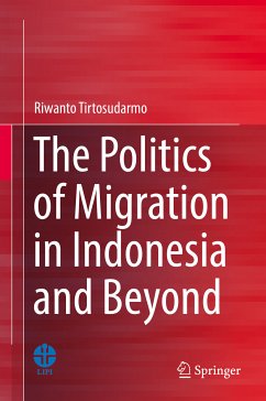 The Politics of Migration in Indonesia and Beyond (eBook, PDF) - Tirtosudarmo, Riwanto