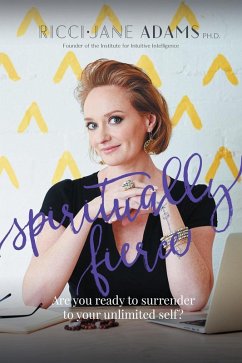 Cover Spiritually Fierce: Are you Ready to Surrender to Your Unlimited Self? (eBook, ePUB)