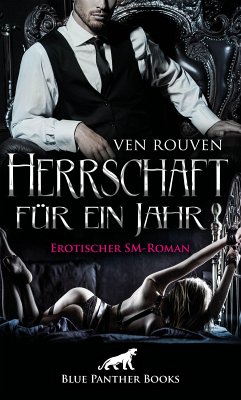 Herrschaft für ein Jahr   Erotischer SM-Roman (eBook, PDF) - Rouven, Ven