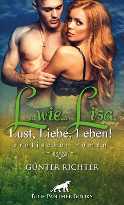 L...wie...Lisa, Lust, Liebe, Leben! Erotischer Roman (eBook, PDF) - Richter, Günter
