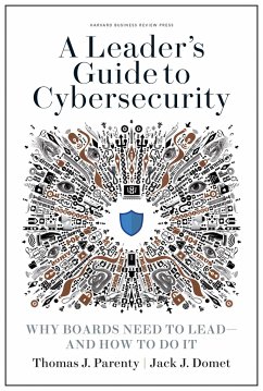 A Leader's Guide to Cybersecurity - Parenty, Thomas J; Domet, Jack J