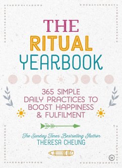 The Ritual Yearbook: 365 Simple Daily Practices to Boost Happiness & Fulfilment - Cheung, Theresa